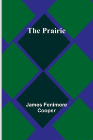 Title: The Prairie, Author: James Fenimore Cooper