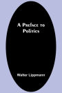 A Preface to Politics