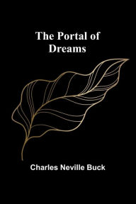 Title: The Portal of Dreams, Author: Charles Neville Buck