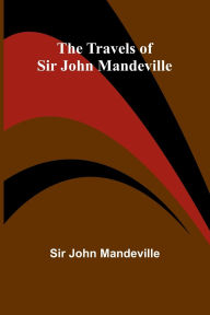Title: The Travels of Sir John Mandeville, Author: John Mandeville