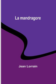 Title: La mandragore, Author: Jean Lorrain