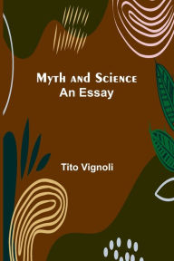 Title: Myth and Science; An Essay, Author: Tito Vignoli