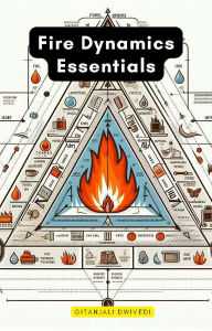 Title: Fire Dynamics Essentials, Author: Gitanjali Dwivedi