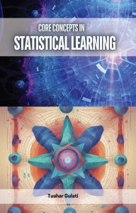 Title: Core Concepts in Statistical Learning, Author: Tushar Gulati