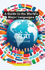 Title: A Guide to the World's Major Languages, Author: Gauraang Asan