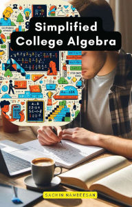 Title: Simplified College Algebra, Author: Sachin Nambeesan
