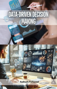 Title: Data-Driven Decision Making, Author: Aadinath Pothuvaal
