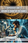 A Comprehensive Guide to Advanced Quantum Mechanics