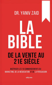 Title: La bible de la vente au 21e siï¿½cle, Author: Dr Yaniv Zaid