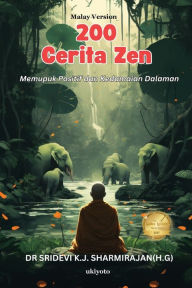 Title: 200 Zen Stories: Cultivating Positivity and Inner Peace Malay Version, Author: Dr Sridevi K J Sharmirajan(h G)
