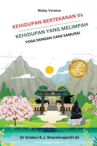 Title: Stressful Life Vs Abundant Life: Yoga in a Samurai Way Malay Version, Author: Dr Sridevi K J Sharmirajan (H G)
