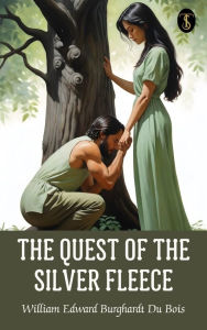 Title: The Quest of the Silver Fleece, Author: W. E. B. Du Bois