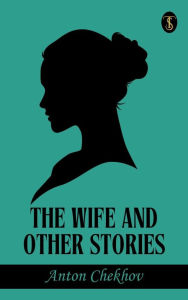 Title: The Wife and Other Stories, Author: Anton Chekhov