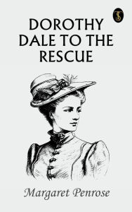 Title: Dorothy Dale to the rescue, Author: Margaret Penrose