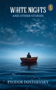 Title: White Nights and Other Stories, Author: Fyodor Dostoevsky