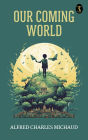 Our coming world