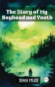 Title: The Story of My Boyhood and Youth, Author: John Muir