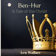 Title: Ben-Hur: A Tale of the Christ, Author: Lew Wallace