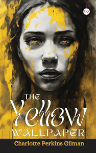Title: The Yellow Wallpaper, Author: Charlotte Perkins Gilman