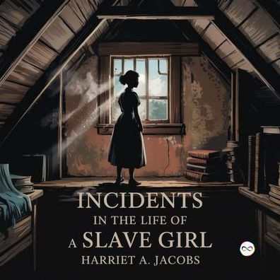 Incidents in the Life of a Slave Girl