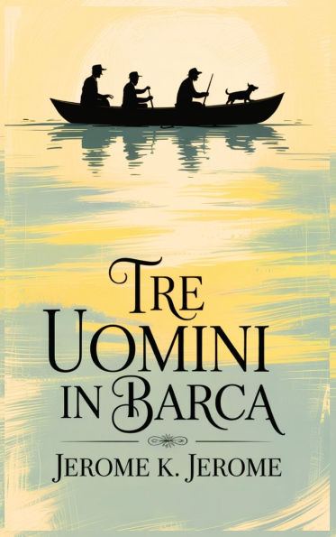 Tre uomini in Barca/ Three Men in a Boat