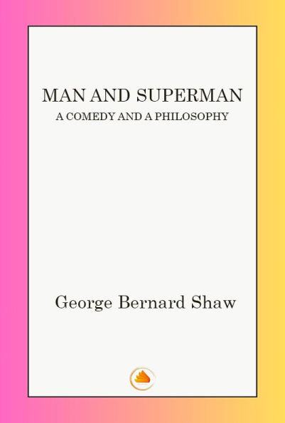 Man and Superman: A Comedy and a Philosophy