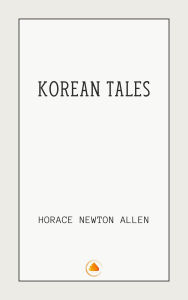 Title: Korean Tales, Author: Horace Newton Allen