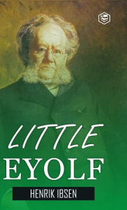 Title: Little Eyolf (Hardcover Library Edition), Author: Henrik Ibsen