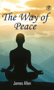 Title: The Way of Peace (Hardcover Library Edition), Author: James Allen