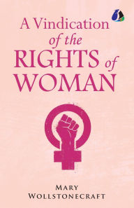 Title: A Vindication of the Rights of Woman, Author: Mary Wollstonecraft