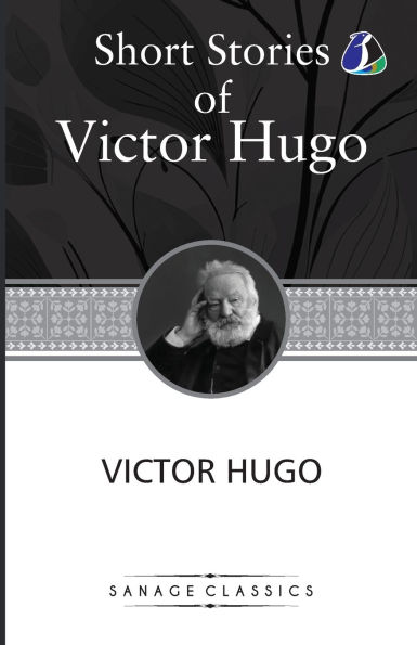 Victor Hugo Short Stories Collection: A Fight With a Cannon, Claude Gueux & The Vicissitudes of Civil War