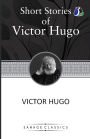 Victor Hugo Short Stories Collection: A Fight With a Cannon, Claude Gueux & The Vicissitudes of Civil War