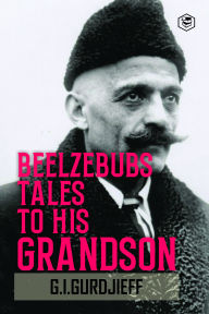 Title: Beelzebub's Tales to His Grandson: All and Everything, Author: G. I. Gurdjieff