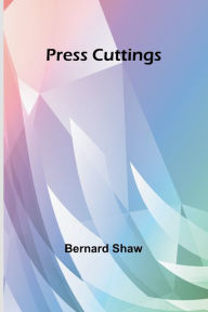 Title: Press Cuttings, Author: Bernard Shaw