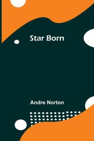 Title: Star Born, Author: Andre Norton