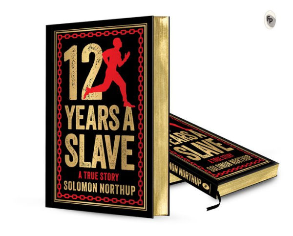 12 Years A Slave: A True Story: Deluxe Hardbound Edition