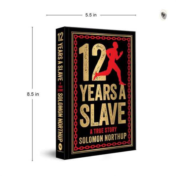 12 Years A Slave: A True Story: Deluxe Hardbound Edition