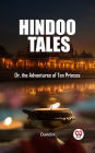 Hindoo Tales Or, the Adventures of Ten Princes