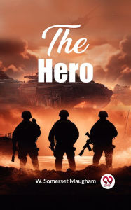 Title: The Hero, Author: W. Somerset Maugham
