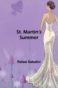 Title: St. Martin's Summer, Author: Rafael Sabatini