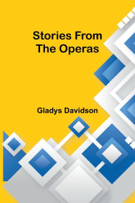 Title: Stories from the Operas, Author: Gladys Davidson