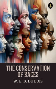Title: The Conservation of Races, Author: W. E. B. Du Bois