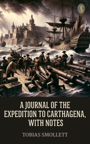 A Journal of the Expedition to Carthagena, with Notes