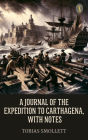 A Journal of the Expedition to Carthagena, with Notes