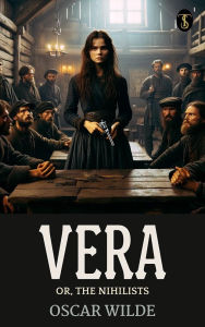 Title: Vera; Or, The Nihilists, Author: Oscar Wilde