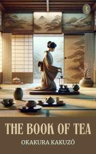 Title: The Book of Tea, Author: Okakura Kakuzo