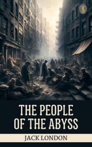 Title: The People of the Abyss, Author: Jack London