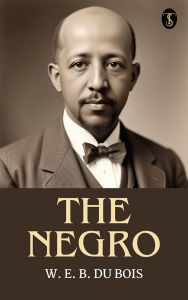 Title: The Negro, Author: W. E. B. Du Bois