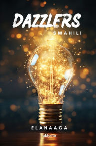 Title: Dazzlers Swahili Version, Author: Elanaaga
