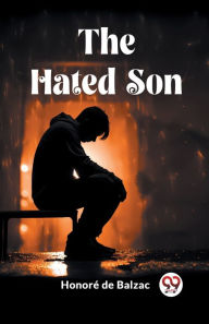 Title: The Hated Son, Author: Honore de Balzac